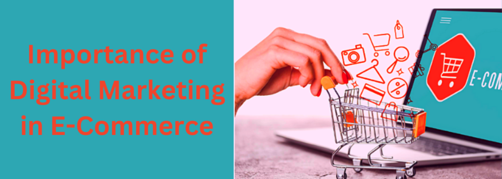 Importance of Digital Marketing in E-Commerce